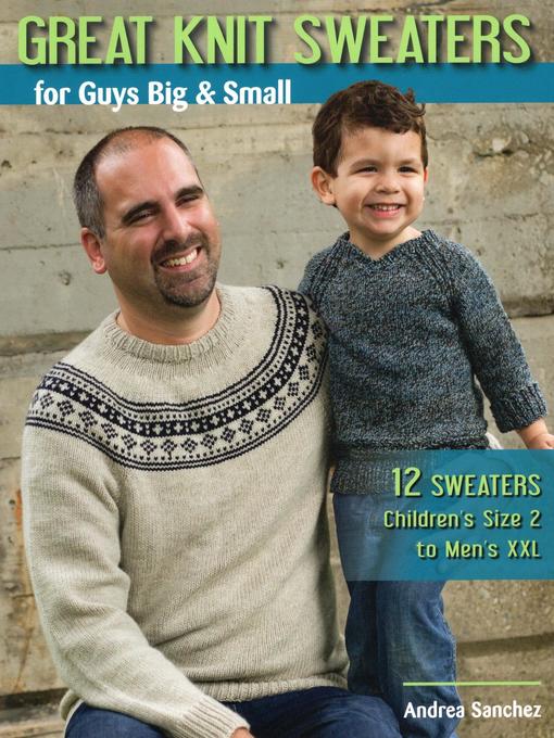 Title details for Great Knit Sweaters for Guys Big & Small by Dr Andrea Sanchez - Available